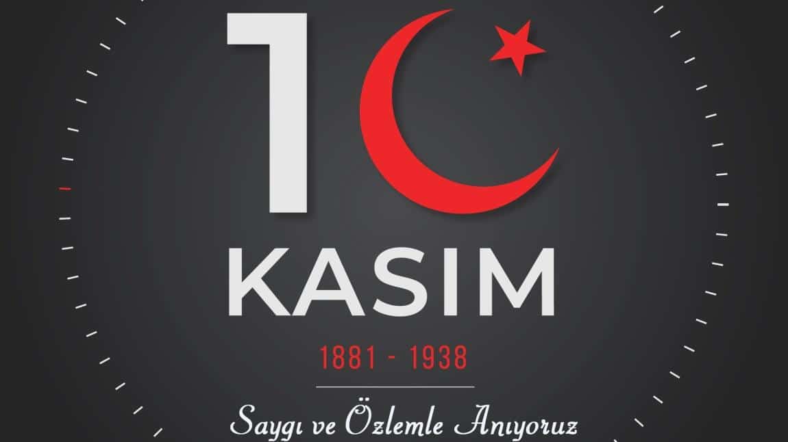 10 Kasım'da Atatürk'ü Saygıyla Anıyoruz.